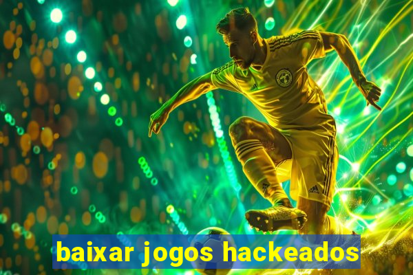 baixar jogos hackeados